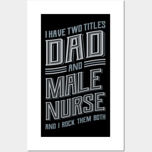 I have Two Titles Dad Male Nurse Posters and Art